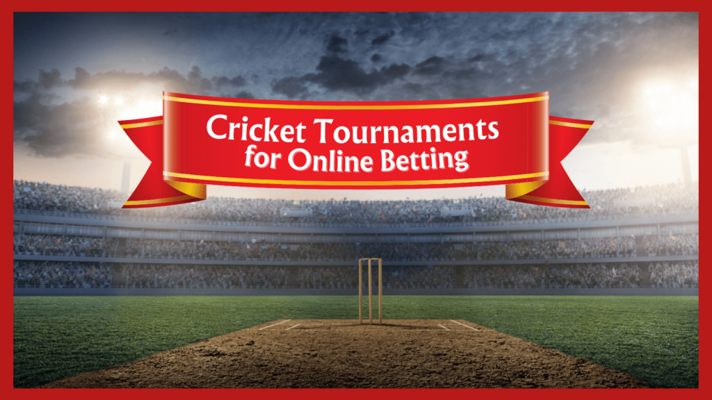 Cricket Tournaments for Online Betting