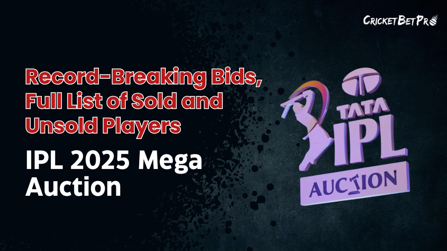 IPL 2025 Mega Auction: Record-Breaking Bids, Full List of Sold and ...