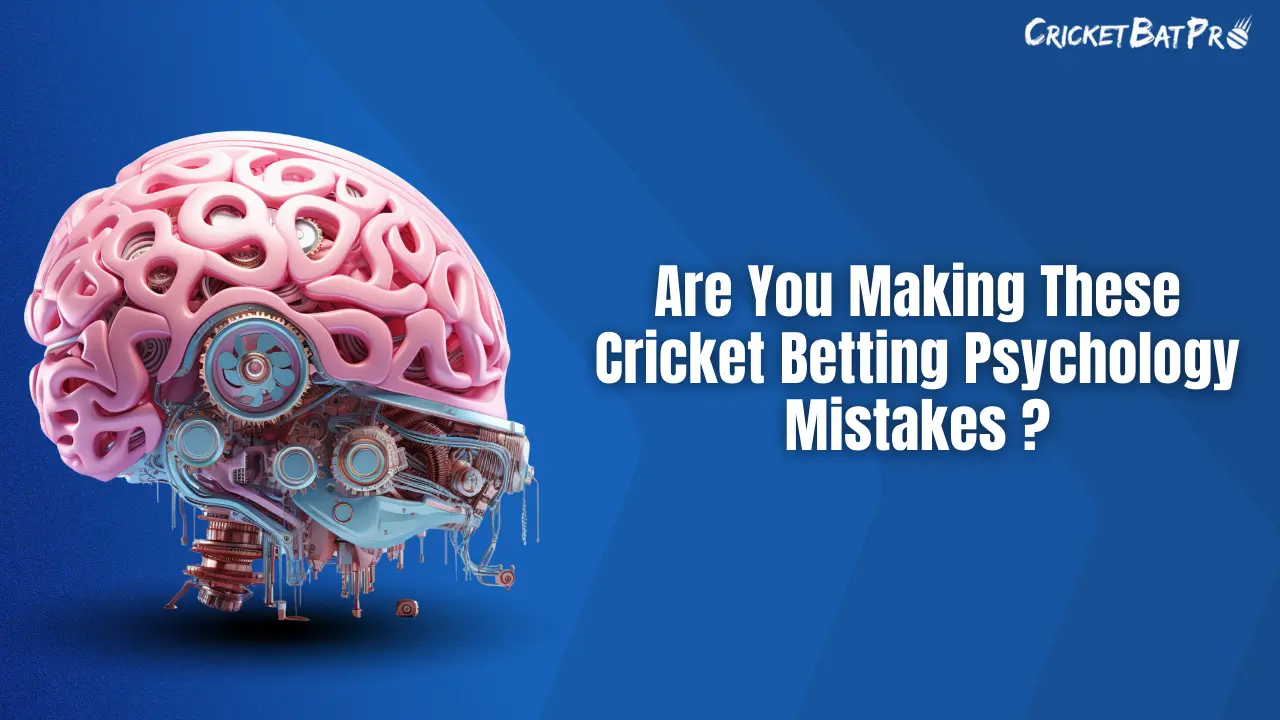 Are You Making These Cricket Betting Psychology Mistakes