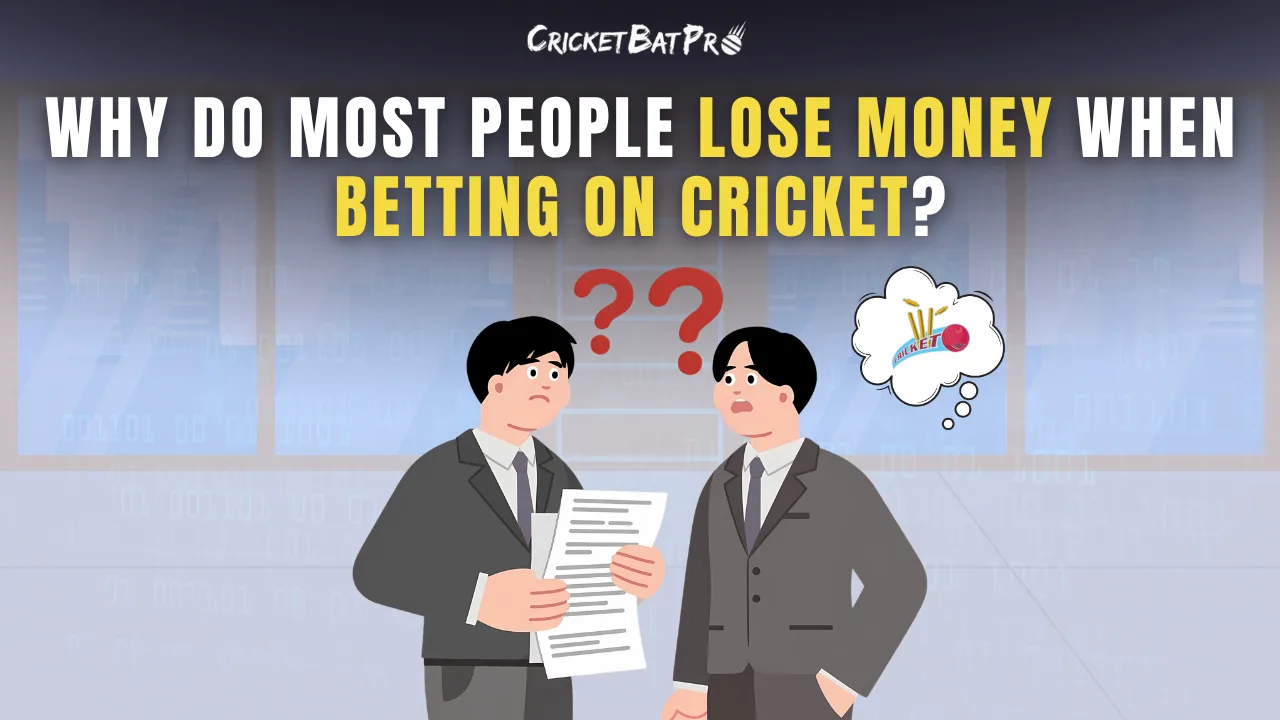 Why Do Most People Lose Money When Betting on Cricket